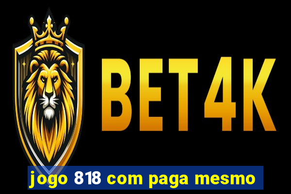 jogo 818 com paga mesmo